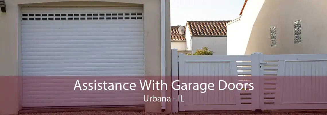 Assistance With Garage Doors Urbana - IL