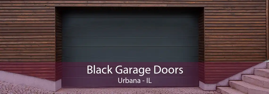 Black Garage Doors Urbana - IL