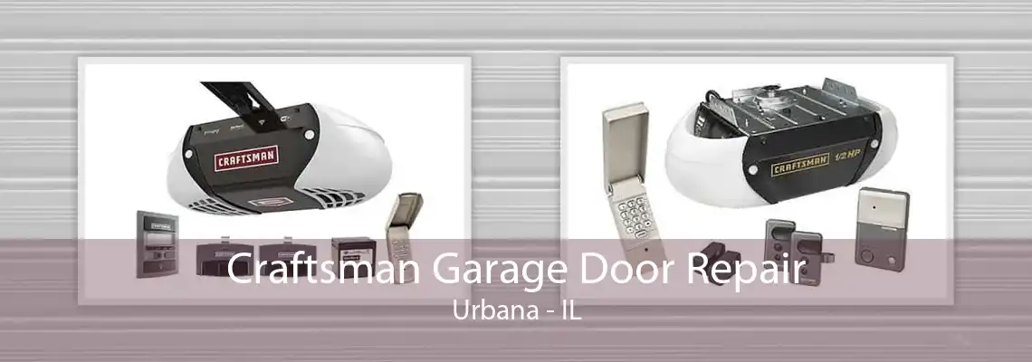 Craftsman Garage Door Repair Urbana - IL