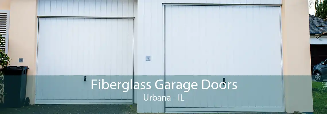 Fiberglass Garage Doors Urbana - IL