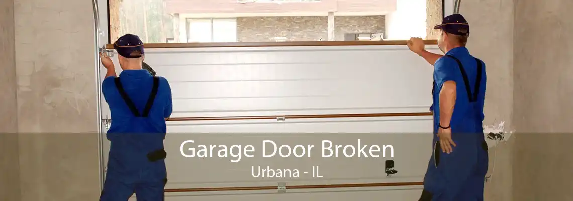 Garage Door Broken Urbana - IL