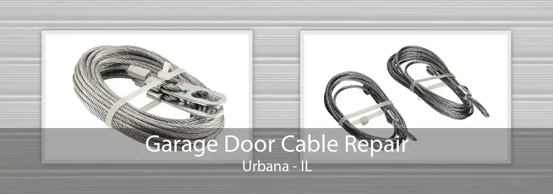 Garage Door Cable Repair Urbana - IL