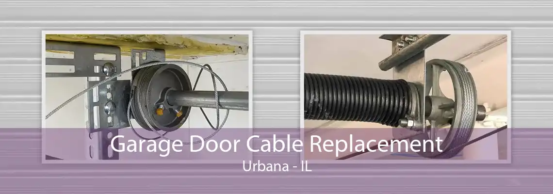 Garage Door Cable Replacement Urbana - IL