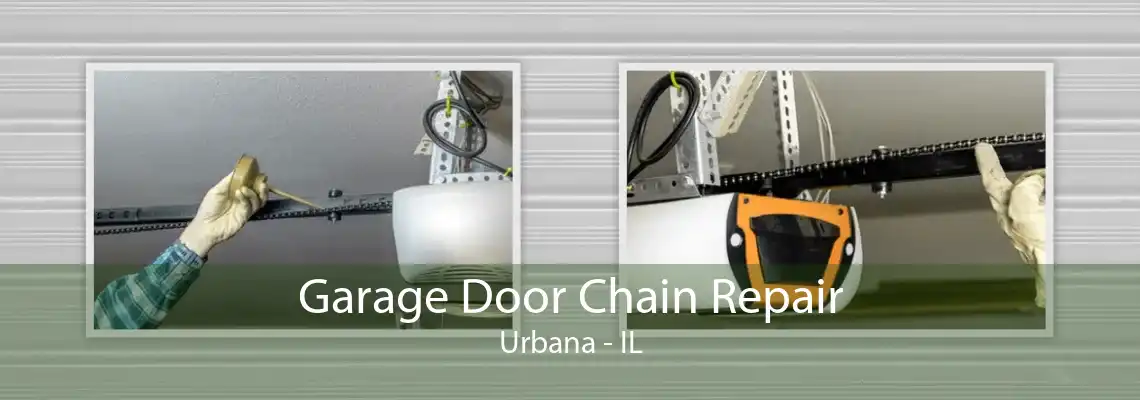 Garage Door Chain Repair Urbana - IL