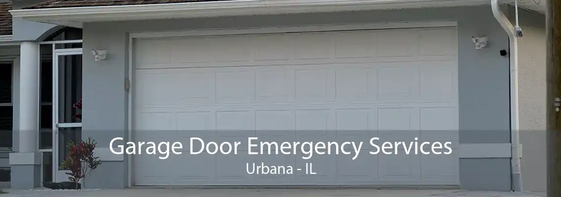 Garage Door Emergency Services Urbana - IL