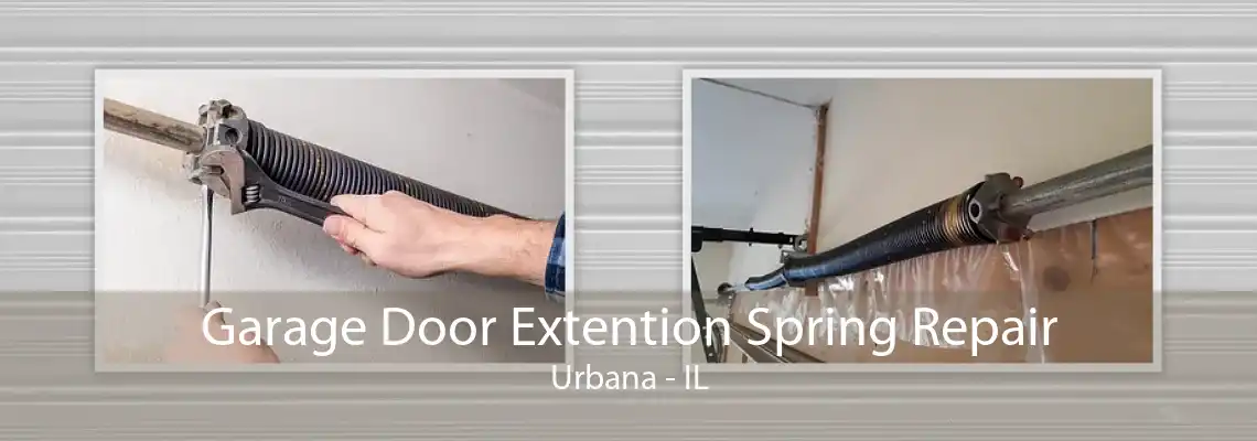 Garage Door Extention Spring Repair Urbana - IL