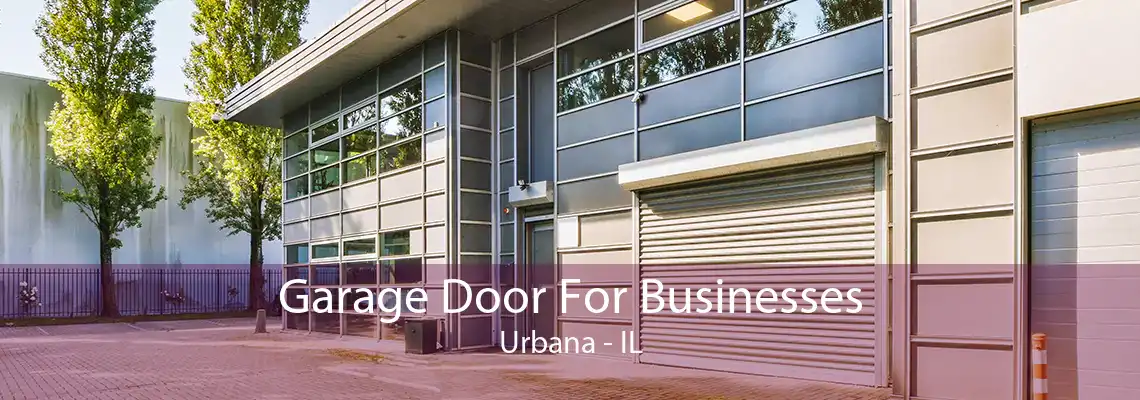 Garage Door For Businesses Urbana - IL