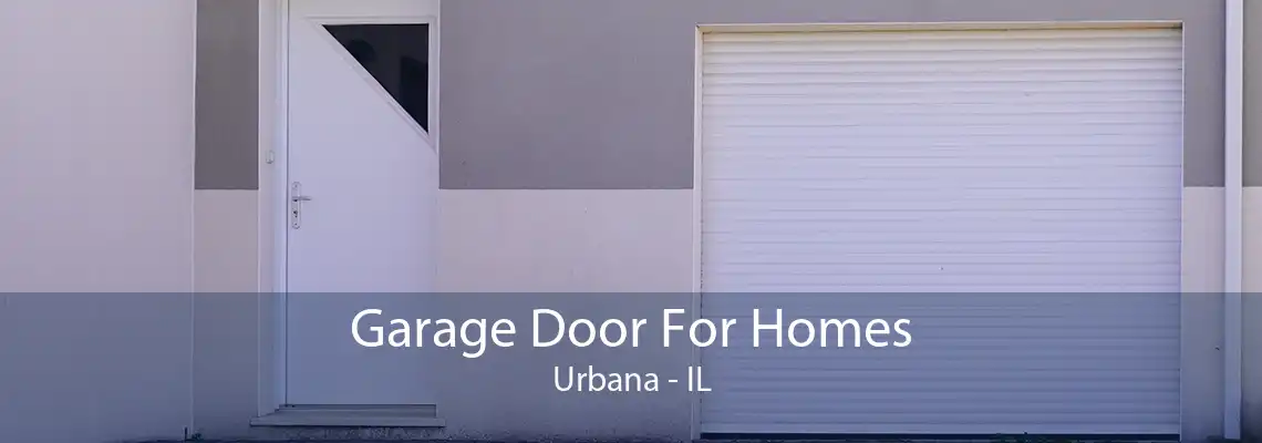 Garage Door For Homes Urbana - IL