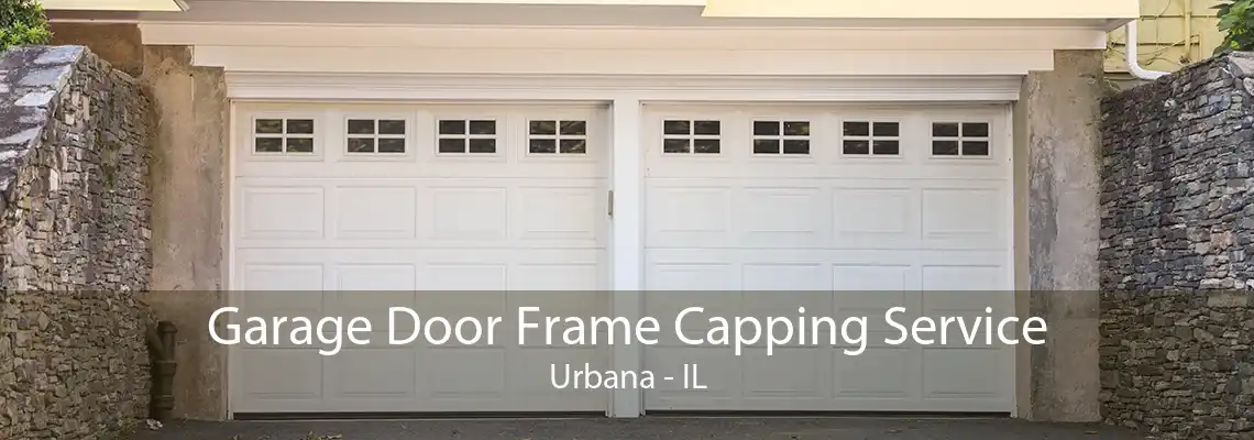 Garage Door Frame Capping Service Urbana - IL