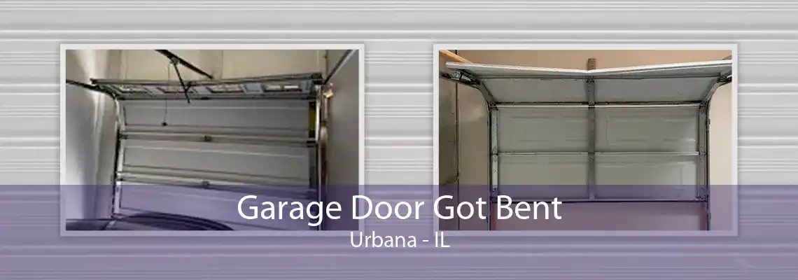 Garage Door Got Bent Urbana - IL