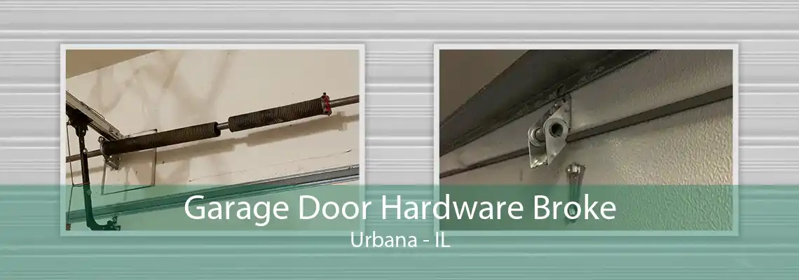 Garage Door Hardware Broke Urbana - IL