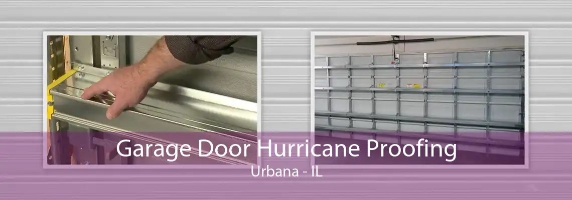 Garage Door Hurricane Proofing Urbana - IL