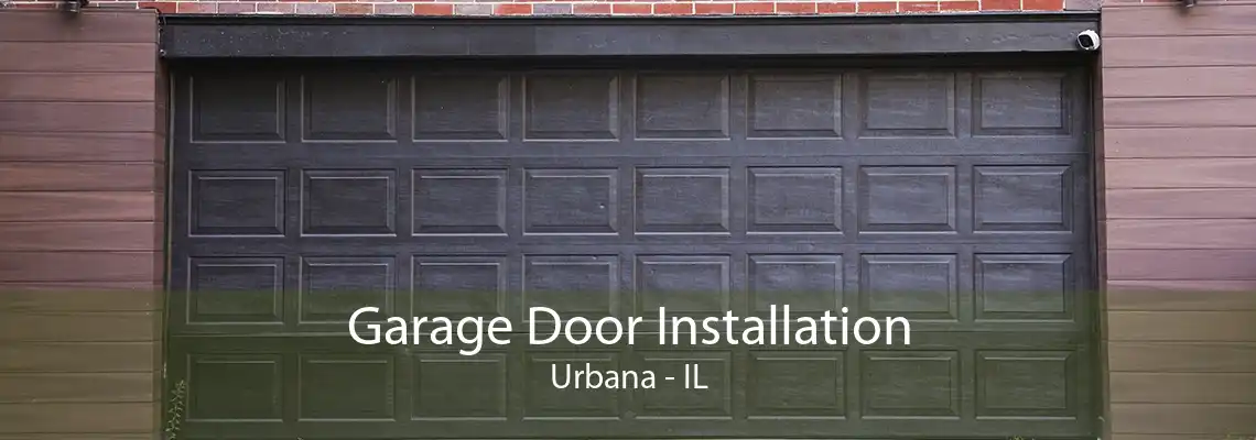 Garage Door Installation Urbana - IL