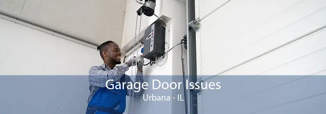 Garage Door Issues Urbana - IL