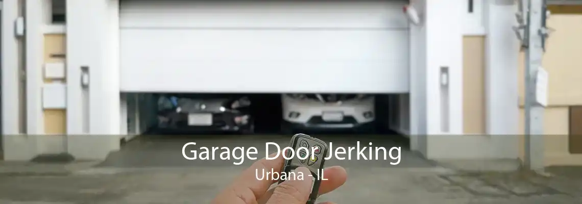 Garage Door Jerking Urbana - IL