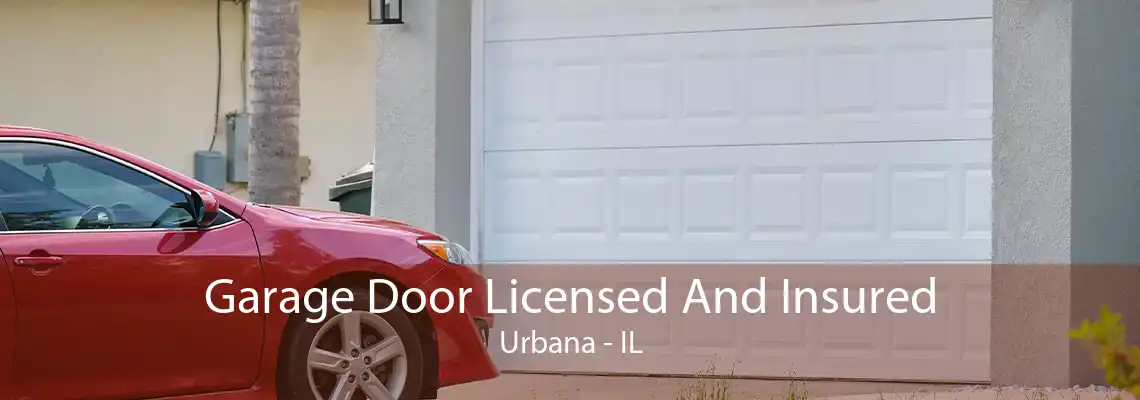 Garage Door Licensed And Insured Urbana - IL