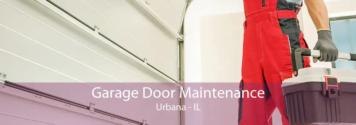 Garage Door Maintenance Urbana - IL