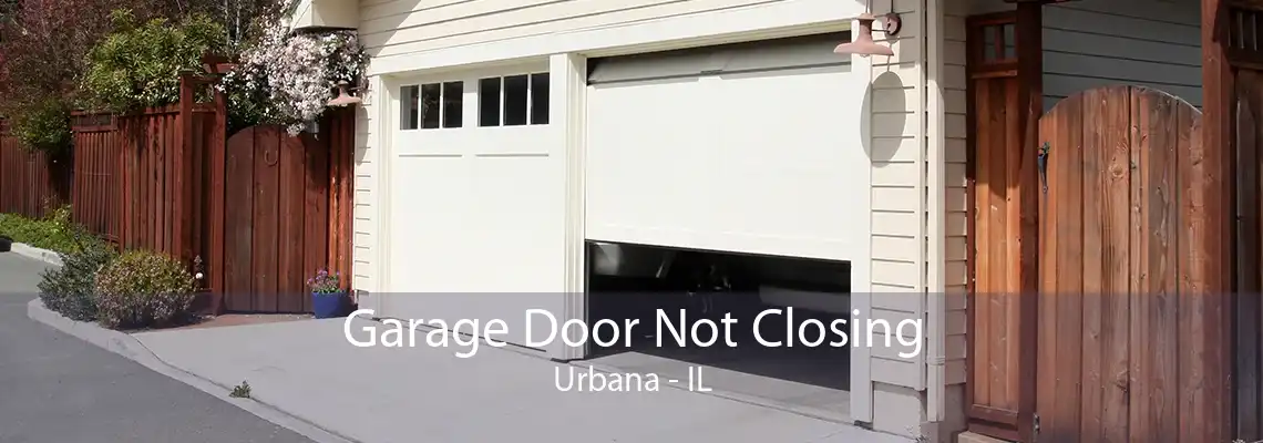 Garage Door Not Closing Urbana - IL