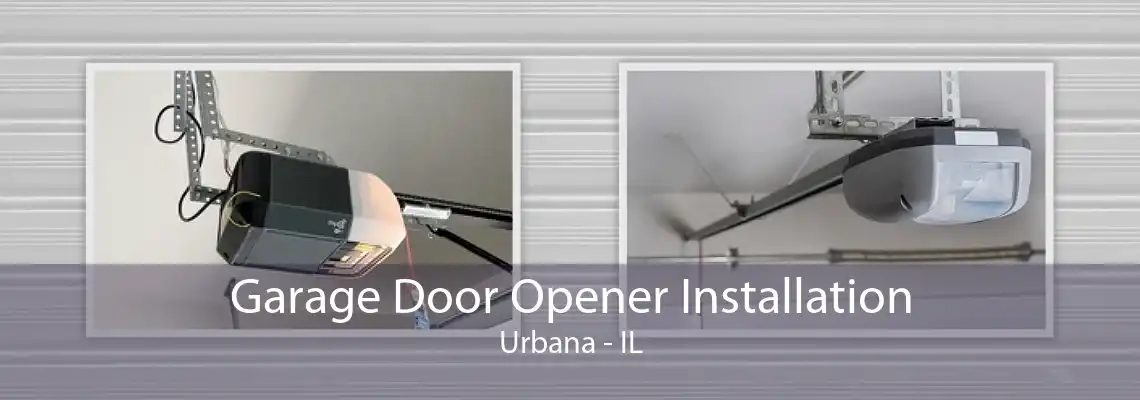 Garage Door Opener Installation Urbana - IL