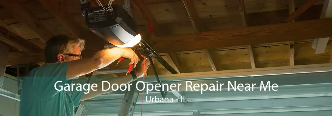 Garage Door Opener Repair Near Me Urbana - IL