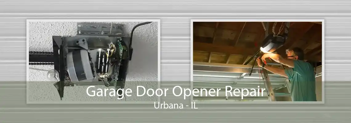 Garage Door Opener Repair Urbana - IL