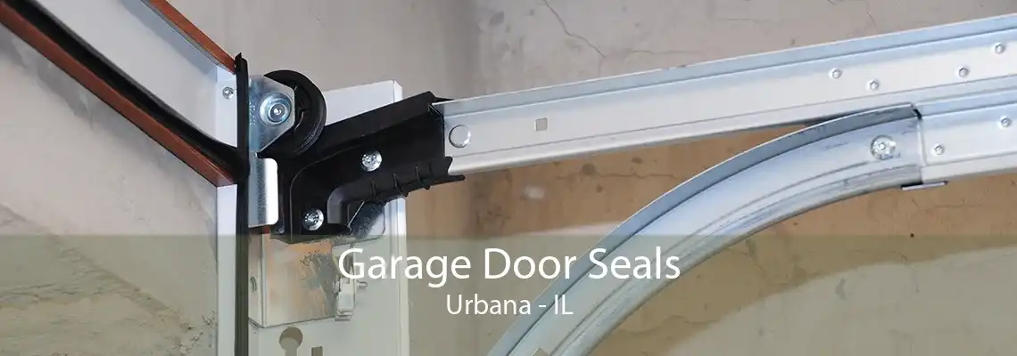 Garage Door Seals Urbana - IL