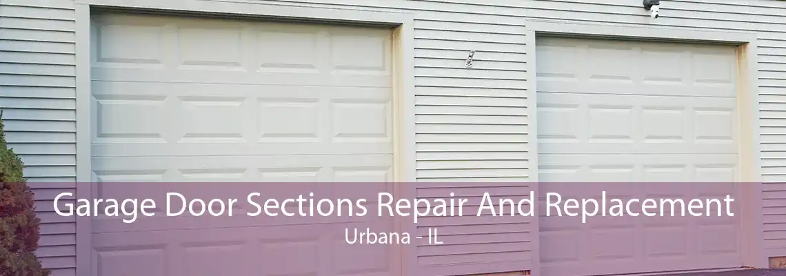 Garage Door Sections Repair And Replacement Urbana - IL