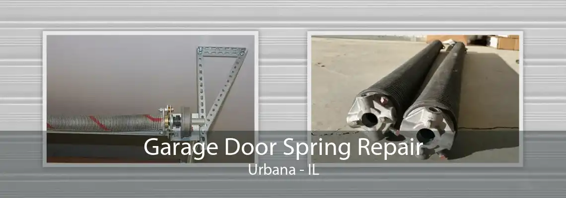 Garage Door Spring Repair Urbana - IL