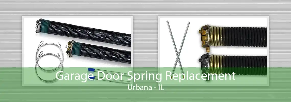 Garage Door Spring Replacement Urbana - IL