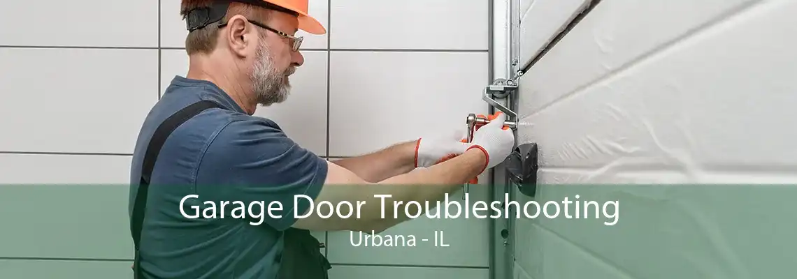 Garage Door Troubleshooting Urbana - IL