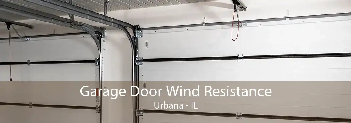 Garage Door Wind Resistance Urbana - IL