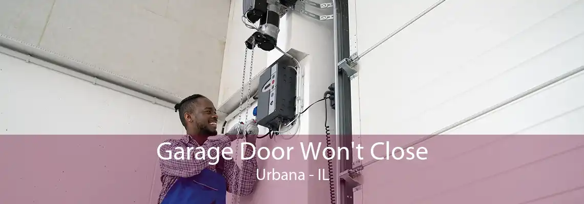 Garage Door Won't Close Urbana - IL