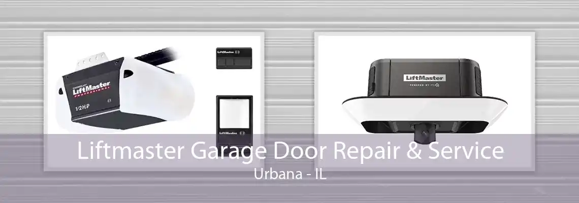 Liftmaster Garage Door Repair & Service Urbana - IL