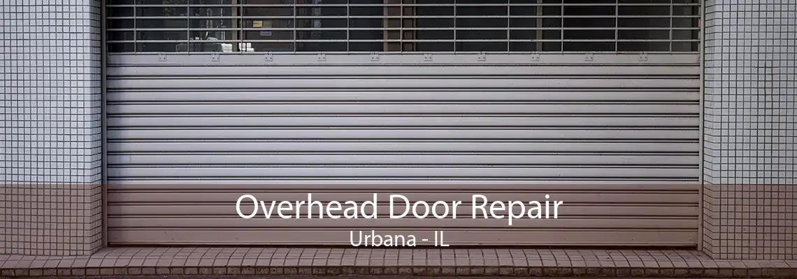 Overhead Door Repair Urbana - IL