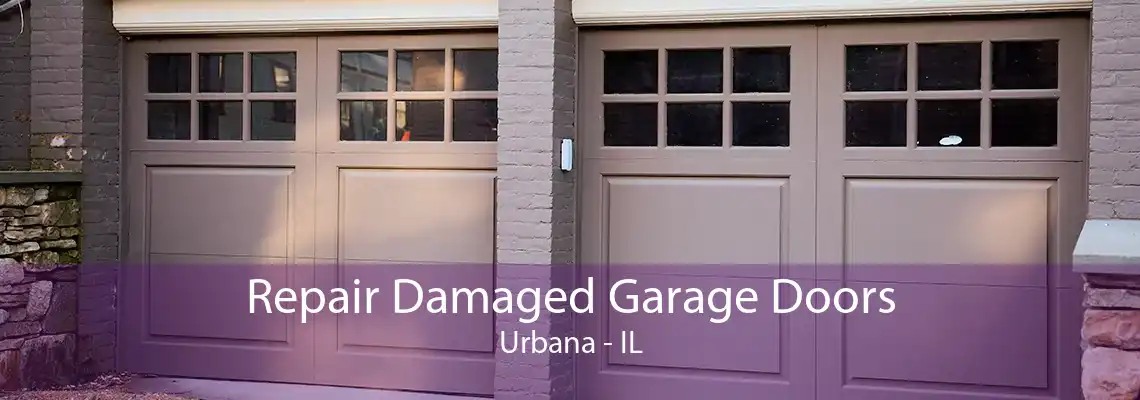 Repair Damaged Garage Doors Urbana - IL