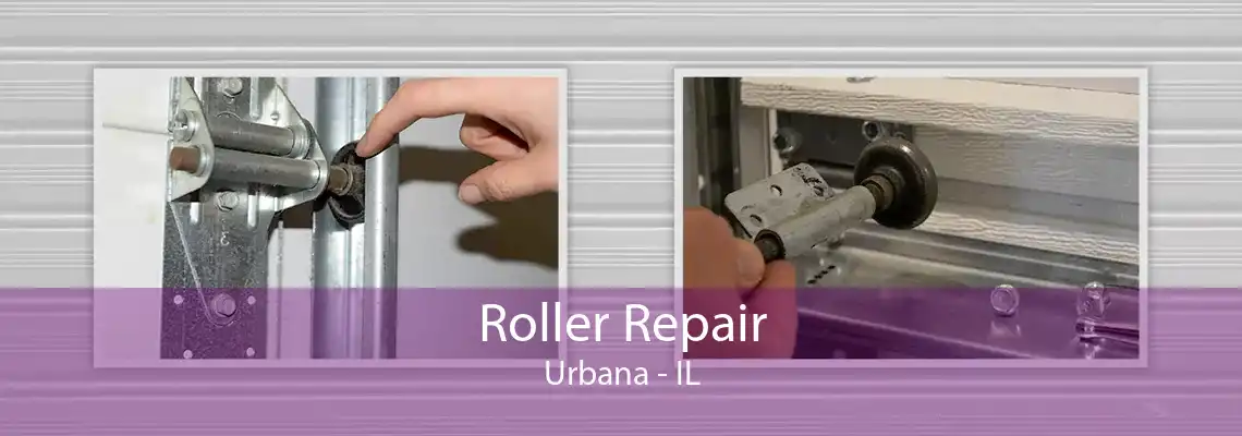 Roller Repair Urbana - IL