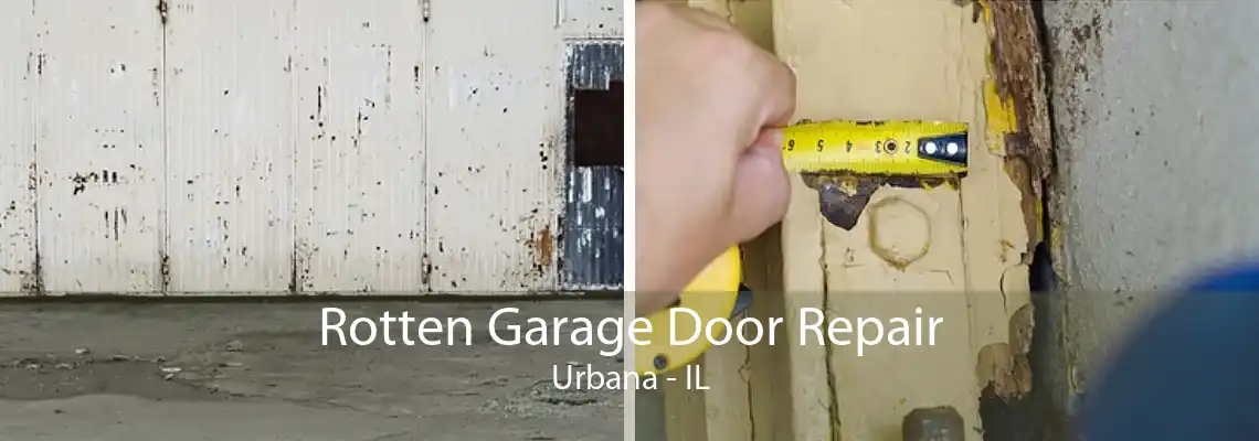 Rotten Garage Door Repair Urbana - IL