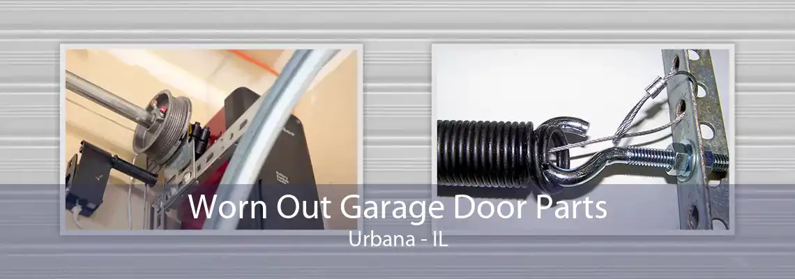 Worn Out Garage Door Parts Urbana - IL